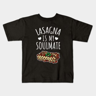 Lasagna Is My Soulmate Kids T-Shirt